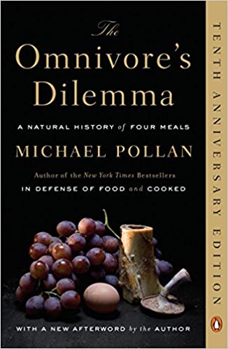 The Omnivore's Dilemma: A Natural History of Four Meals, by Michael Pollan