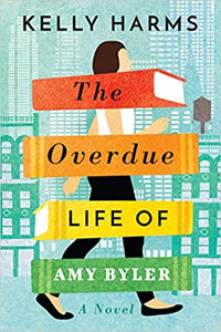The Overdue Life of Amy Byler, by Kelly Harms