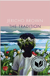 The Tradition, by Jericho Brown (Pulitzer Prize Winner 2020)