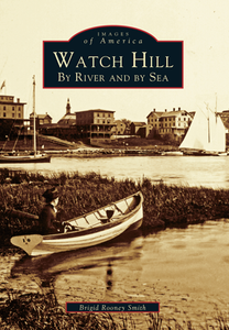 Watch Hill: By River and By Sea, by Brigid Rooney Smith