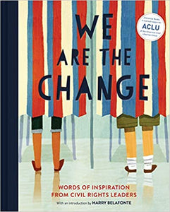 We Are the Change: Words of Inspiration from Civil Rights Leaders
