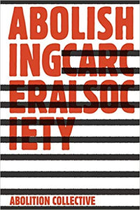 Abolishing Carceral Society (Abolition: Journal of Insurgent Politics)