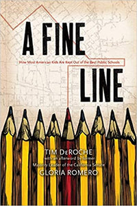 A Fine Line: How Most American Kids Are Kept Out of the Best Public Schools, by Tim DeRoche