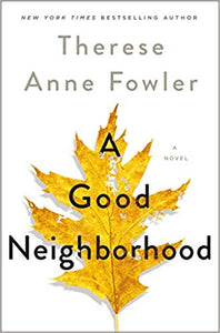A Good Neighborhood, by Therese Anne Fowler