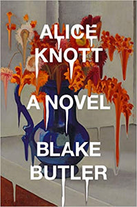 Alice Knott by, Blake Butler