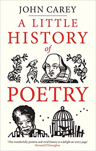 A Little History of Poetry, by John Carey (Little Histories Series)