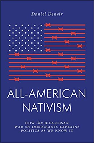 All-American Nativism: How the Bipartisan War on Immigrants Explains Politics As We Know It