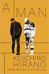 A Man, by Keiichiro Hirano (Translated by Eli K.P. William)
