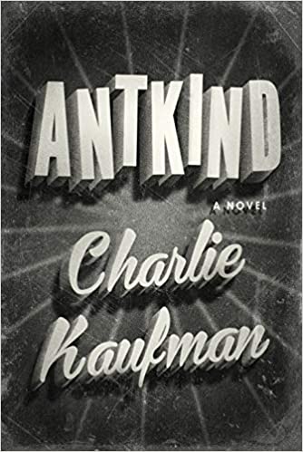 Antkind by, Charlie Kaufman