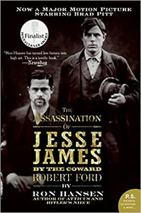 Assassination of Jesse James by the Coward Robert Ford, by Ron Hansen