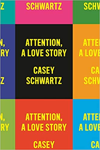 Attention A Love Story, by Casey Schwartz