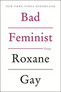 Bad Feminist: Essays