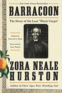 Barracoon: The Story of the Last "Black Cargo", by Zora Neale Hurston