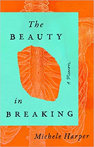 The Beauty in Breaking: A Memoir, by Michele Harper