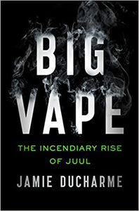 Big Vape: The Incendiary Rise of Juul