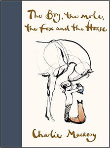 The Boy, the Mole, the Fox, and the Horse, by Charlie Mackesy