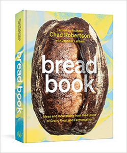 Bread Book: Ideas and Innovations from the Future of Grain, Flour, and Fermentation