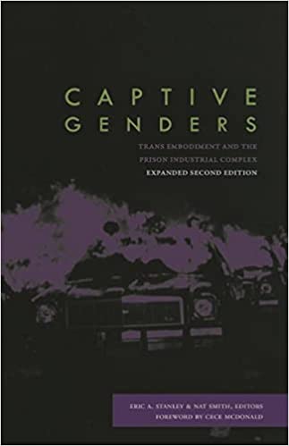 Captive Genders: Trans Embodiment and the Prison Industrial Complex, Second Edition