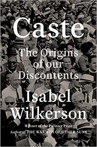 Caste: The Origins of Our Discontents, by Isabel Wilkerson