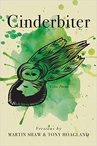 Cinderbiter: Celtic Poems by Martin Shaw &  Tony Hoagland