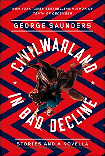 Civil War Land in Bad Decline: Stories and a Novella, by George Saunders