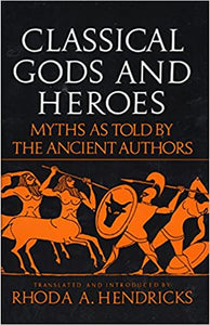 Classical Gods and Heroes, by Rhoda A. Henricks