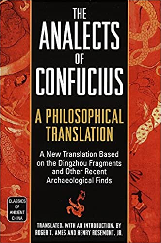 The Analects of Confucius: A Philosophical Translation (Classics of Ancient China), by Roger Ames