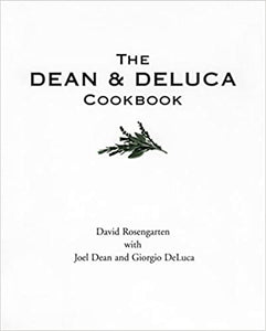 Dean and Deluca Cookbook, by David Rosengarten, Joel Dean, & Giorgio DeLuca