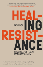Healing Resistance: A Radically Different Response to Harm, Kazu Haga