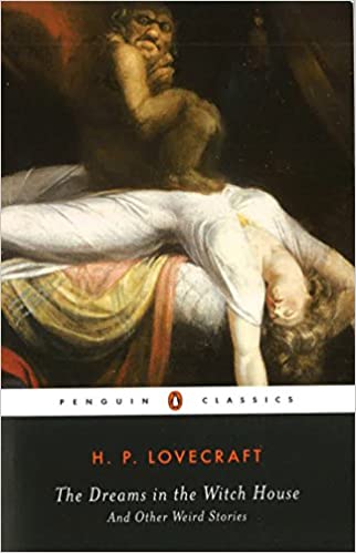 The Dreams in the Witch House and Other Weird Stories, by H.P. Lovecraft