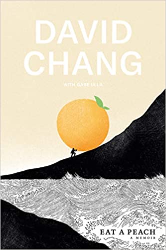 Eat a Peach: A Memoir, by David Chang