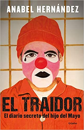 El traidor. El diario secreto del hijo del Mayo / The Traitor. The secret diary of Mayo's son (Spani