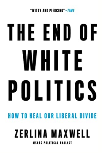 The End of White Politics: How to Heal Our Liberal Divide