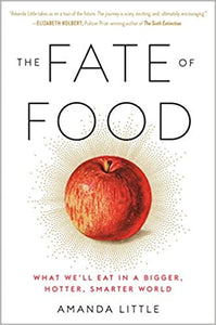 Fate of Food: What We'll Eat in a Bigger, Hotter, Smarter World