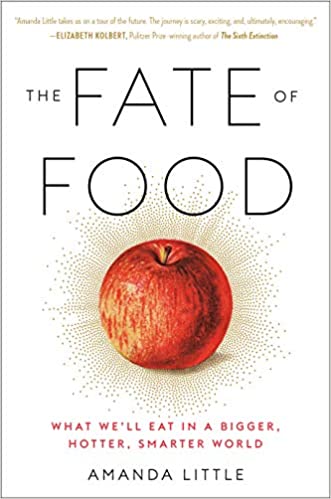 Fate of Food: What We'll Eat in a Bigger, Hotter, Smarter World
