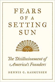 Fears of a Setting Sun: The Disillusionment of America's Founders