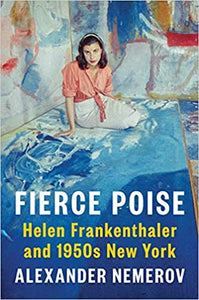 Fierce Poise: Helen Frankenthaler and 1950's New York
