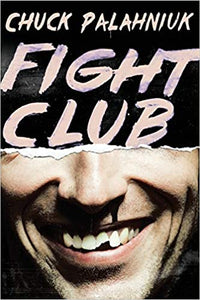 Fight Club, by Chuck Palahniuk