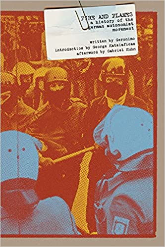Fire and Flames: A History of the German Autonomist Movement