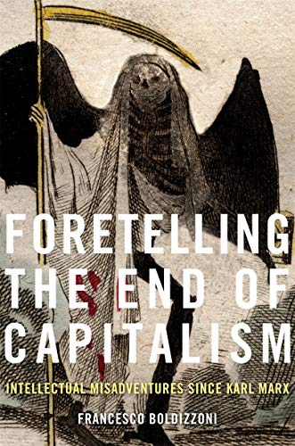 Fortelling the End of Capitalism: Intellectual Misadventures Since Karl Marx