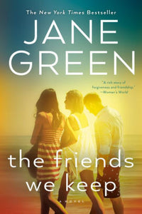 The Friends We Keep, by Jane Green