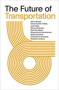 The Future of Transportation, by Henry Grabar, Atossa Araxia Abrahamian, et al (SOM Thinker Series)