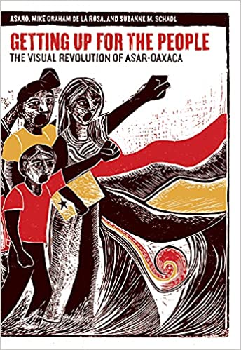 Getting Up for the People: The Visual Revolution of ASAR-Oaxaca