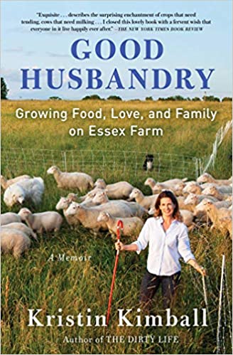 Good Husbandry: Growing Food, Love, and Family on Essex Farm