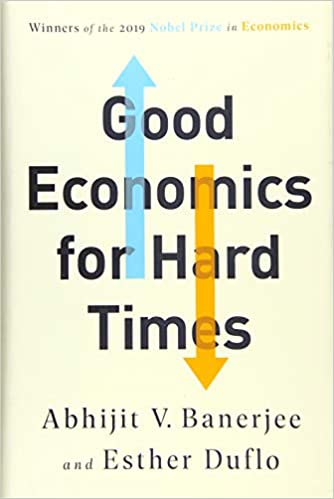 Good Economics for Hard Times (Winner of the Nobel Prize in Economics)