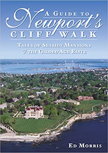 Guide to Newport's Cliff Walk: Tales of Seaside Mansions and the Gilded Age Elite