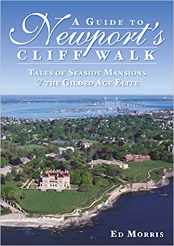 Guide to Newport's Cliff Walk: Tales of Seaside Mansions and the Gilded Age Elite
