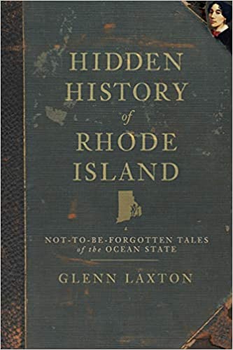 Hidden History of Rhode Island: Not-to-be-Forgotten Tales of the Ocean State