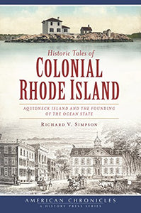 Historic Tales of Colonial Rhode Island: Aquidneck Island and the Founding of the Ocean State