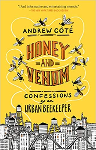 Honey and Venom: Confessions of an Urban Beekeeper